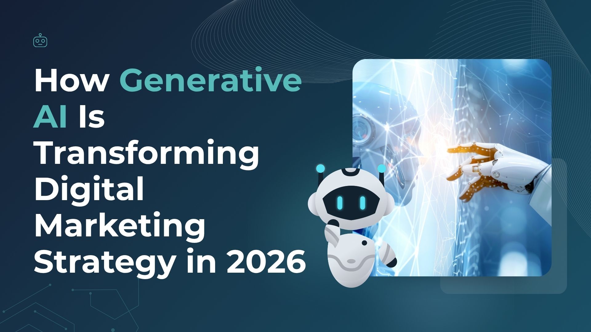 How Generative AI Is Transforming Digital Marketing Strategy in 2026