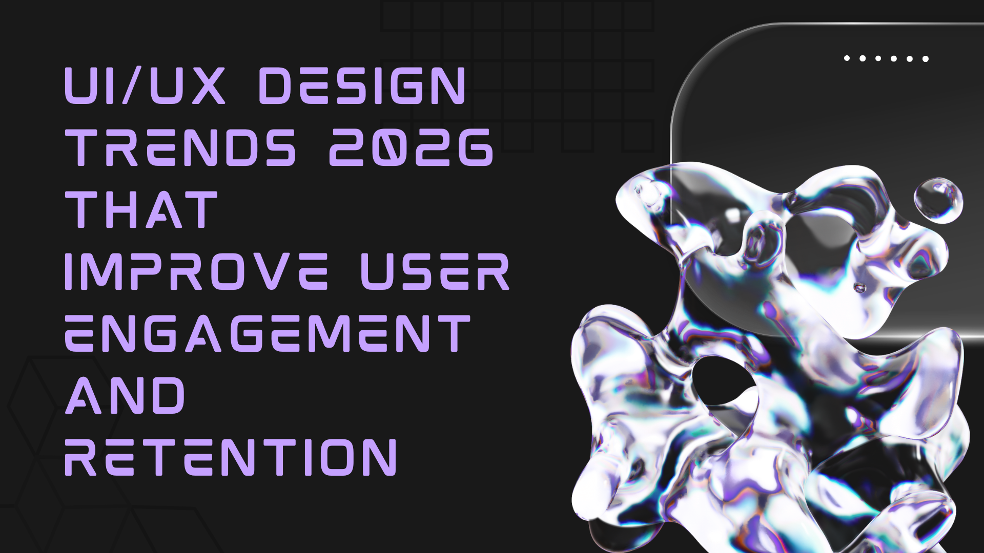 UI/UX Design Trends 2026 That Improve User Engagement and Retention